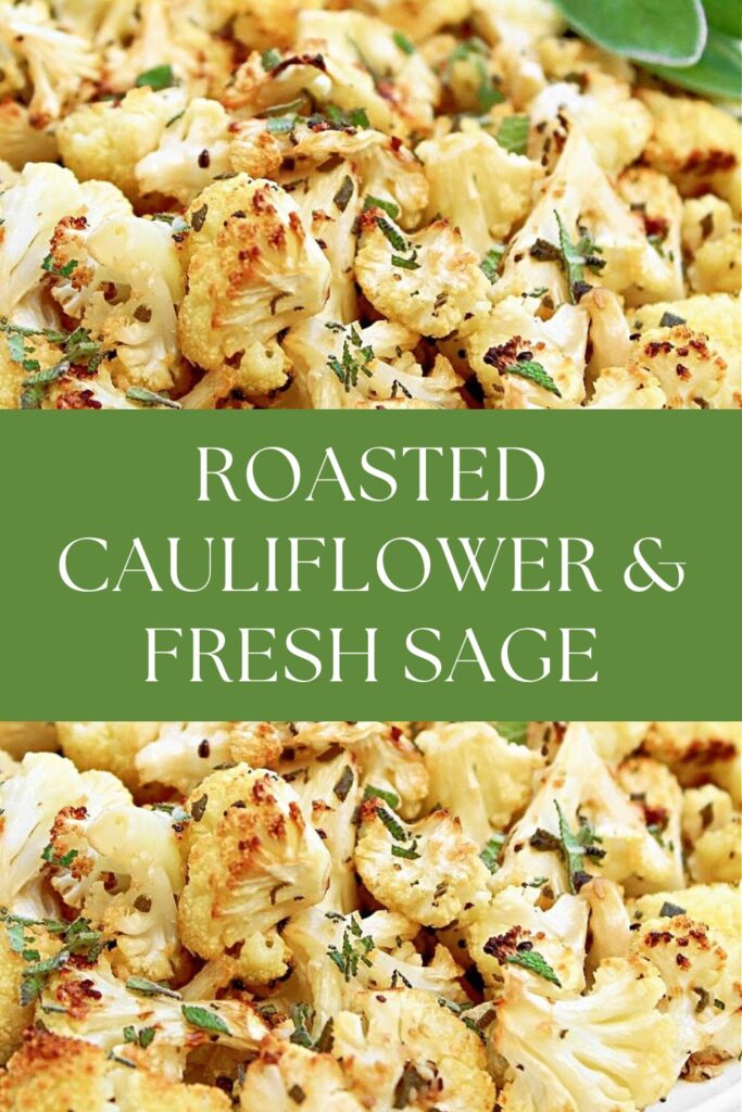 Roasted cauliflower florets with fresh sage. The words ROASTED CAULIFLOWER AND FRESH SAGE are printed across the middle. 